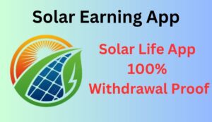 solar earning app - Solar Life App 100% Withdrawal Proof