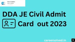 DDA JE Civil Admit Card  out 2023