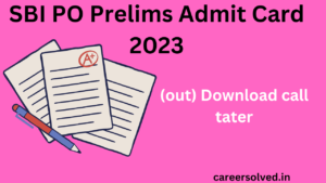 SBI PO Prelims Admit Card 2023