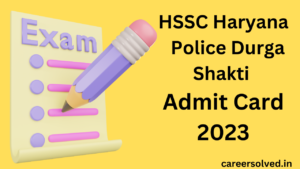 HSSC Haryana  Police Durga Shakti Admit Card 2023