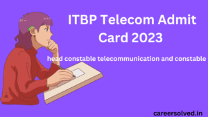  ITBP Telecom Admit Card 2023