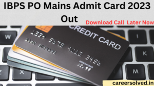 IBPS PO Mains Admit Card 2023 Out