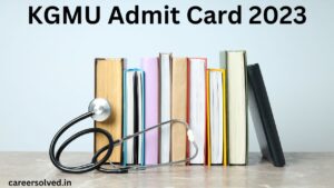 KGMU Admit Card 2023