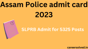 Assam Police admit card 2023