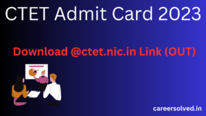 CTET Admit Card 2023