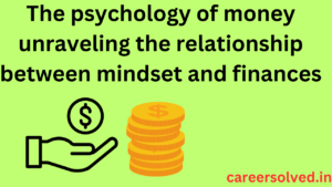 The psychology of money unraveling the relationship between mindset and finances